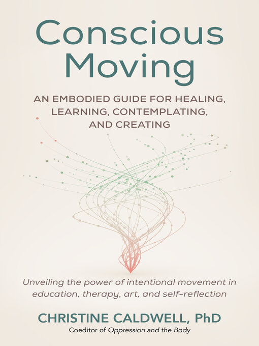 Title details for Conscious Moving by Christine Caldwell, PHD - Wait list